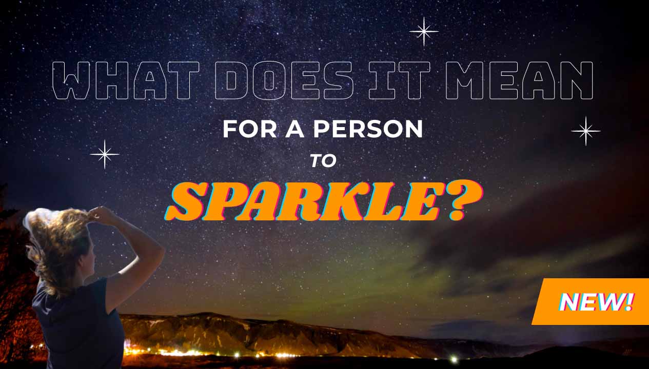 What Does It Mean For A Person To SPARKLE? Holistic Wellness, Health